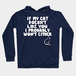 If My Cat Doesn't Like I Probably Won't Either Hoodie